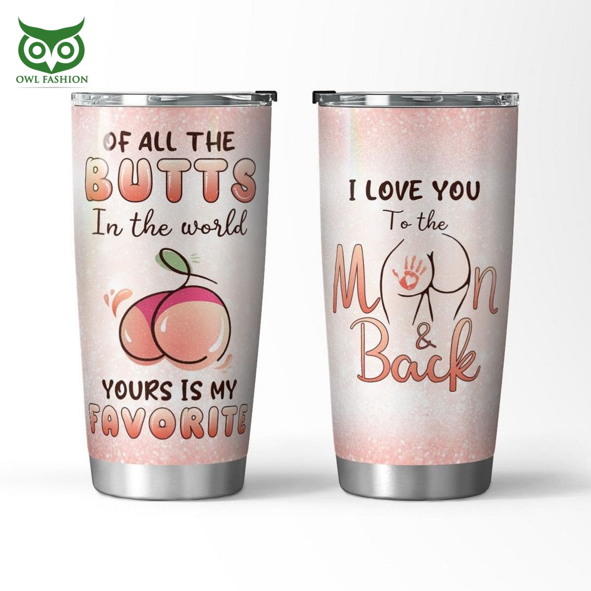 Yours is my favorite butts Moon and Back Tumbler