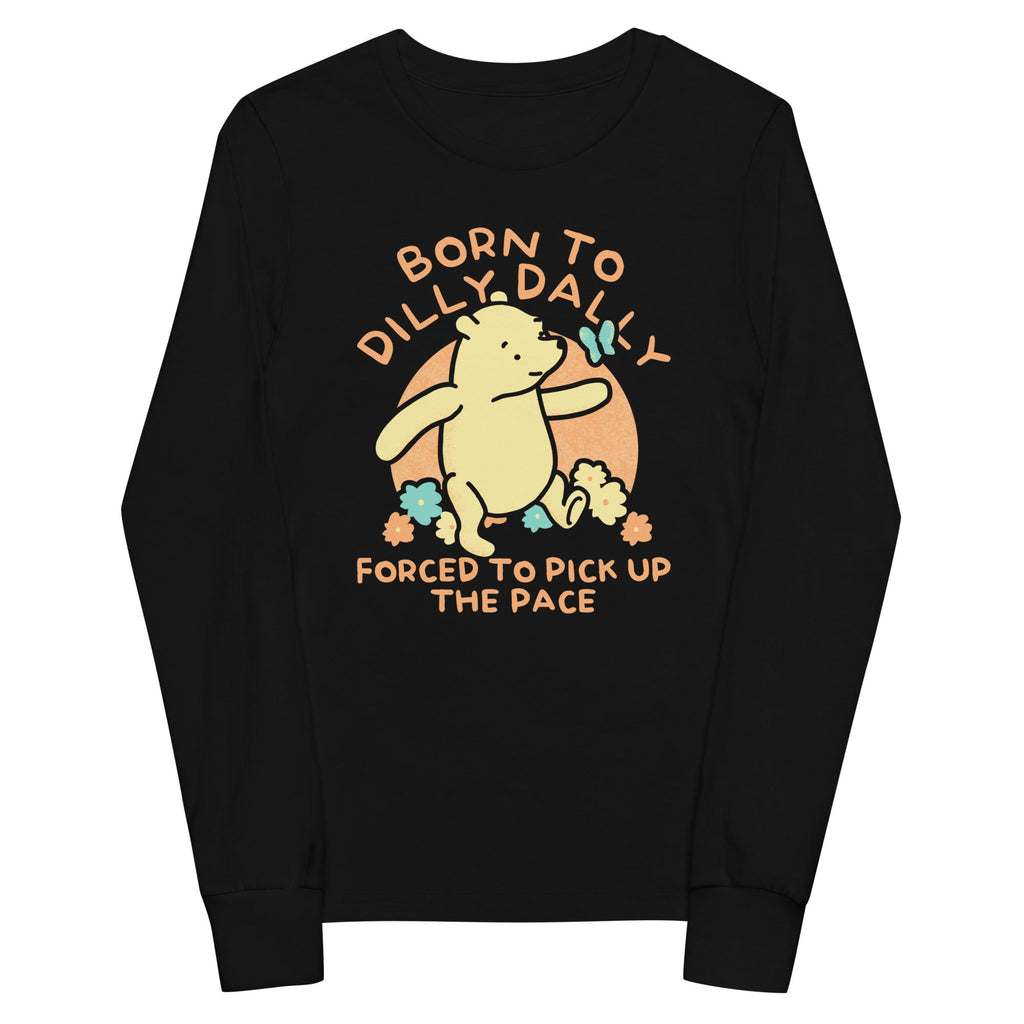 Born To Dilly Dally Forced To Pick Up The Pace Limited Edition Drop Kid's Long Sleeve Tee