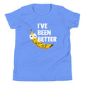 I've Been Better Kid's Youth Tee