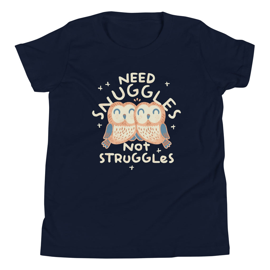 Need Snuggles Not Struggles Kid's Youth Tee