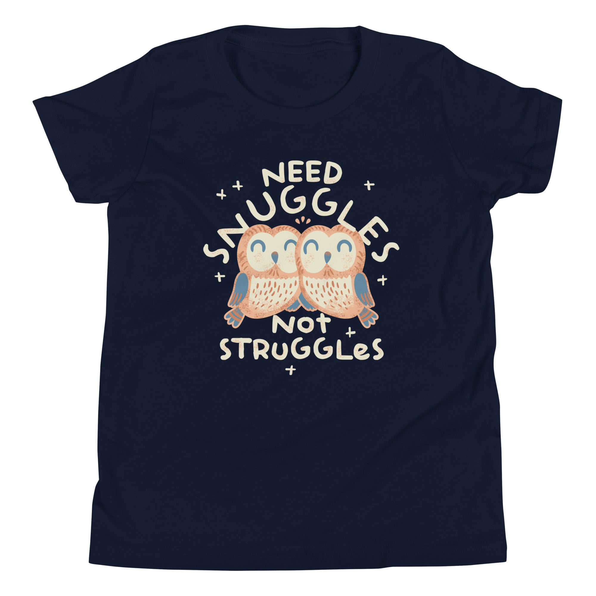 Need Snuggles Not Struggles Kid's Youth Tee