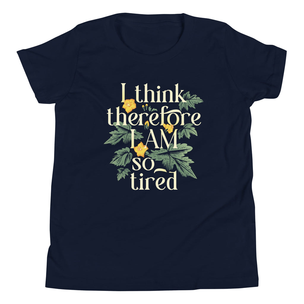 I Think Therefore I Am So Tired Kid's Youth Tee