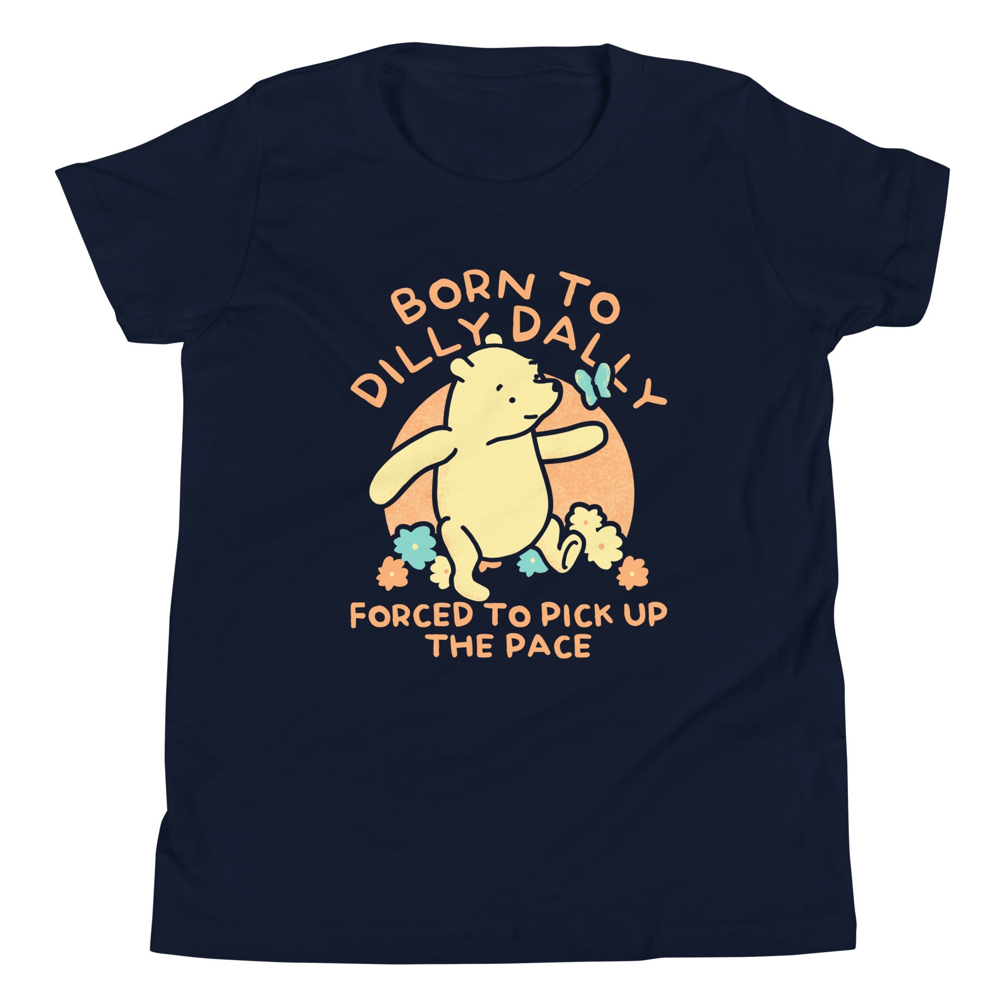 Born To Dilly Dally Forced To Pick Up The Pace Limited Edition Drop Kid's Youth Tee