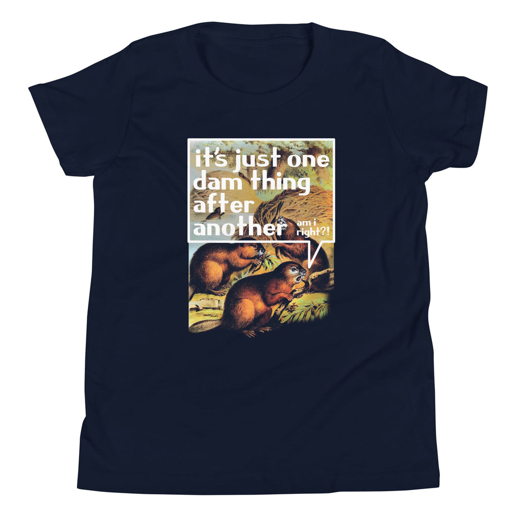 It's Just One Dam Thing After Another Kid's Youth Tee