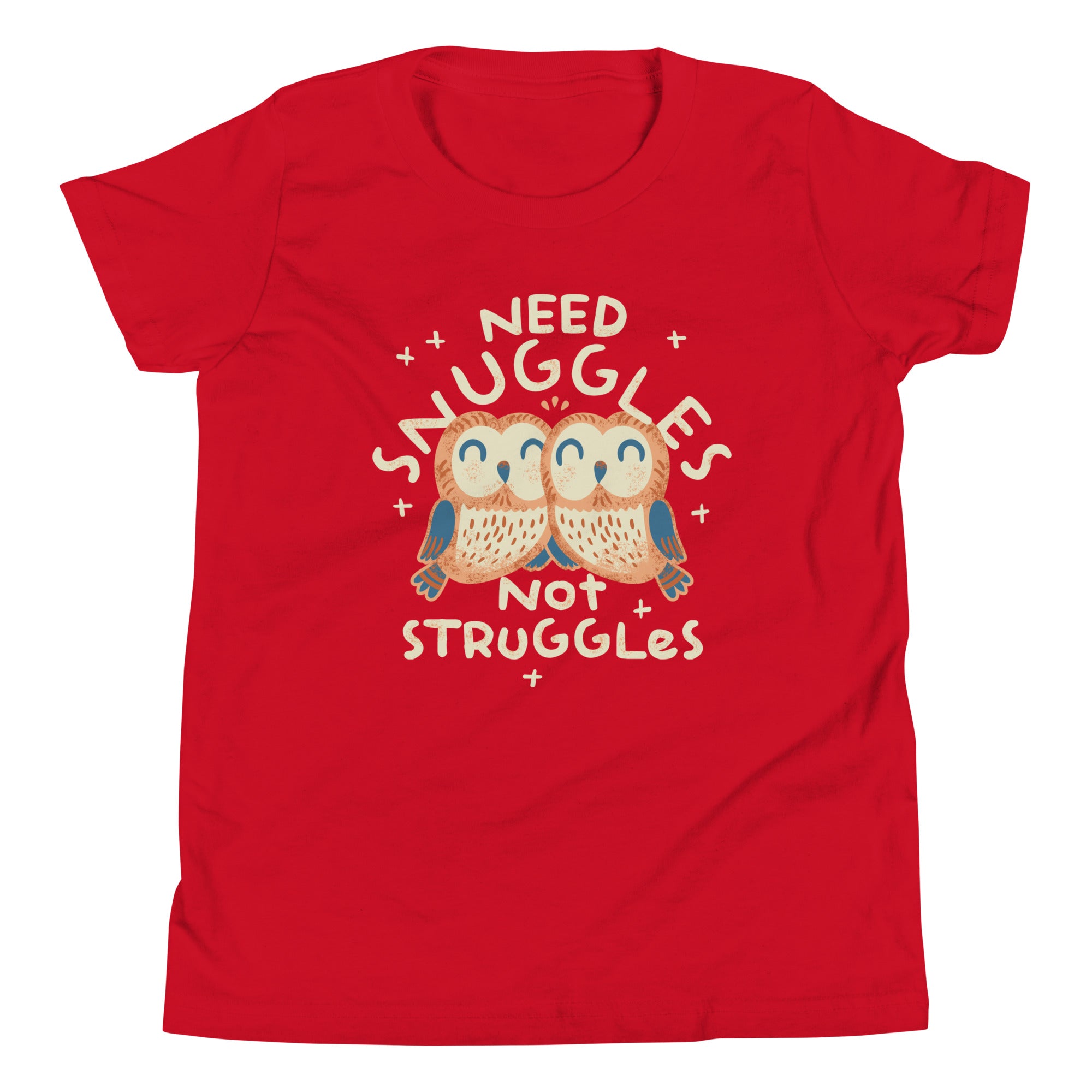 Need Snuggles Not Struggles Kid's Youth Tee