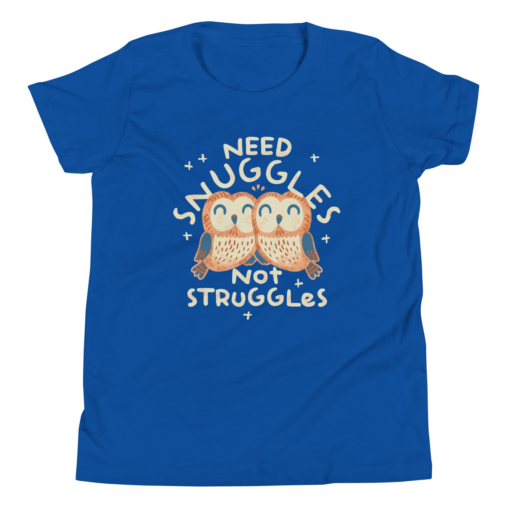 Need Snuggles Not Struggles Kid's Youth Tee